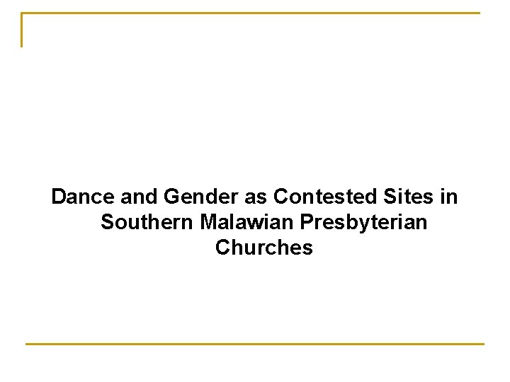 Dance and Gender as Contested Sites in Southern Malawian Presbyterian Churches 