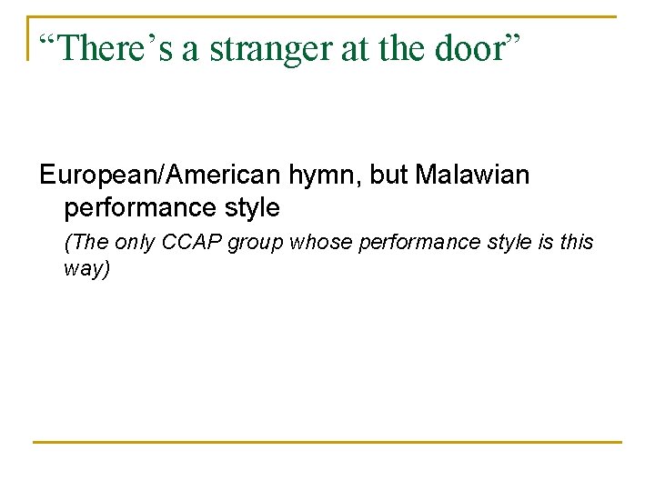 “There’s a stranger at the door” European/American hymn, but Malawian performance style (The only