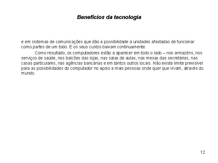 Benefícios da tecnologia e em sistemas de comunicações que dão a possibilidade a unidades Benefícios da tecnologia e em sistemas de comunicações que dão a possibilidade a unidades