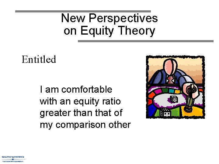 New Perspectives on Equity Theory Entitled I am comfortable with an equity ratio greater