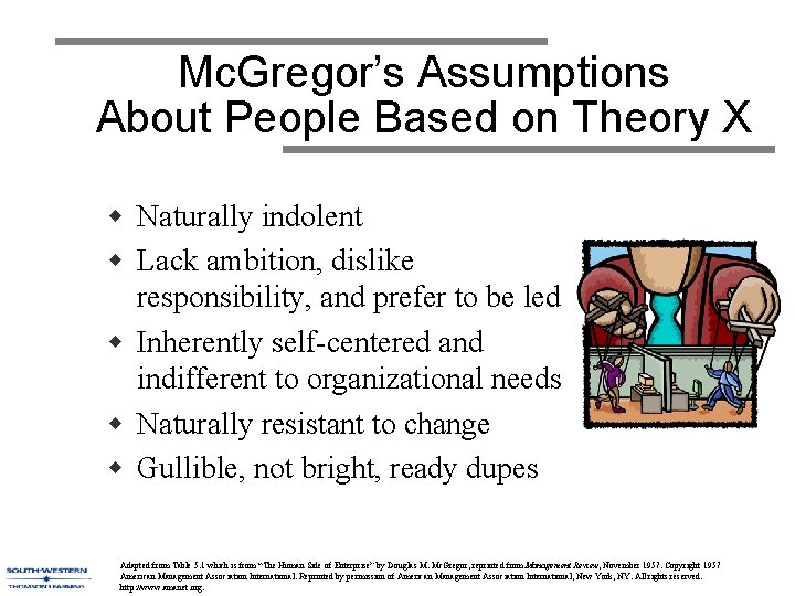 Mc. Gregor’s Assumptions About People Based on Theory X w Naturally indolent w Lack