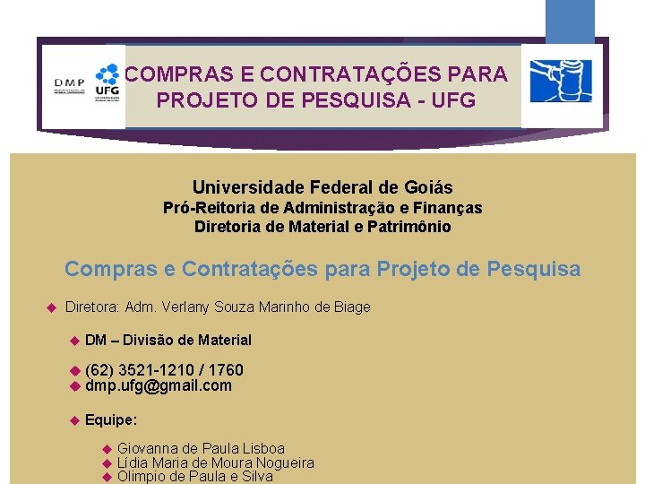 COMPRAS E CONTRATAÇÕES PARA PROJETO DE PESQUISA - UFG Universidade Federal de Goiás Pró-Reitoria