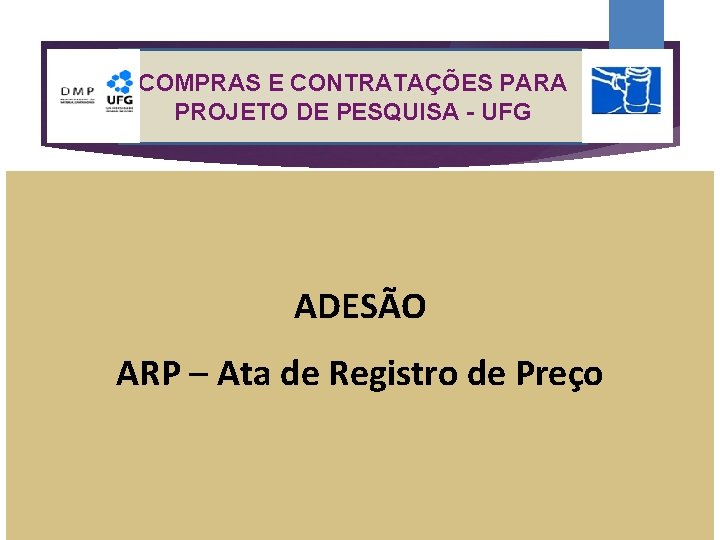 COMPRAS E CONTRATAÇÕES PARA PROJETO DE PESQUISA - UFG ADESÃO ARP – Ata de