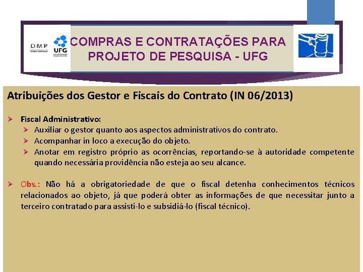 COMPRAS E CONTRATAÇÕES PARA PROJETO DE PESQUISA - UFG Atribuições dos Gestor e Fiscais