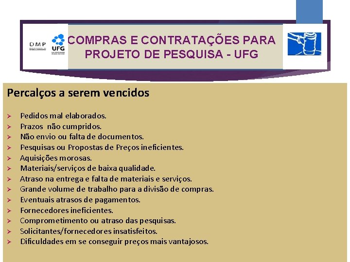 COMPRAS E CONTRATAÇÕES PARA PROJETO DE PESQUISA - UFG Percalços a serem vencidos Pedidos