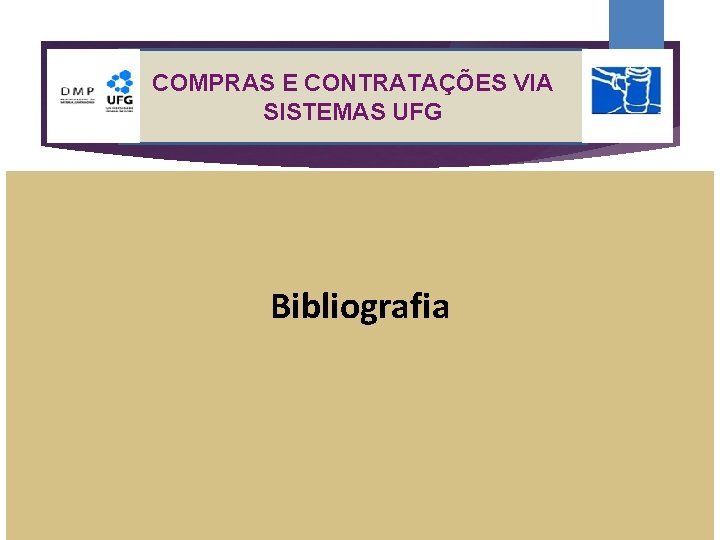 COMPRAS E CONTRATAÇÕES VIA SISTEMAS UFG Bibliografia 