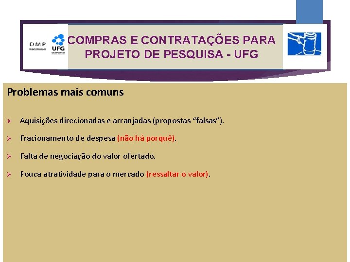 COMPRAS E CONTRATAÇÕES PARA PROJETO DE PESQUISA - UFG Problemas mais comuns Aquisições direcionadas