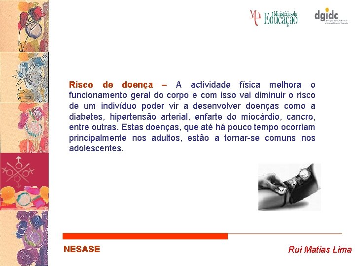 Risco de doença – A actividade física melhora o funcionamento geral do corpo e