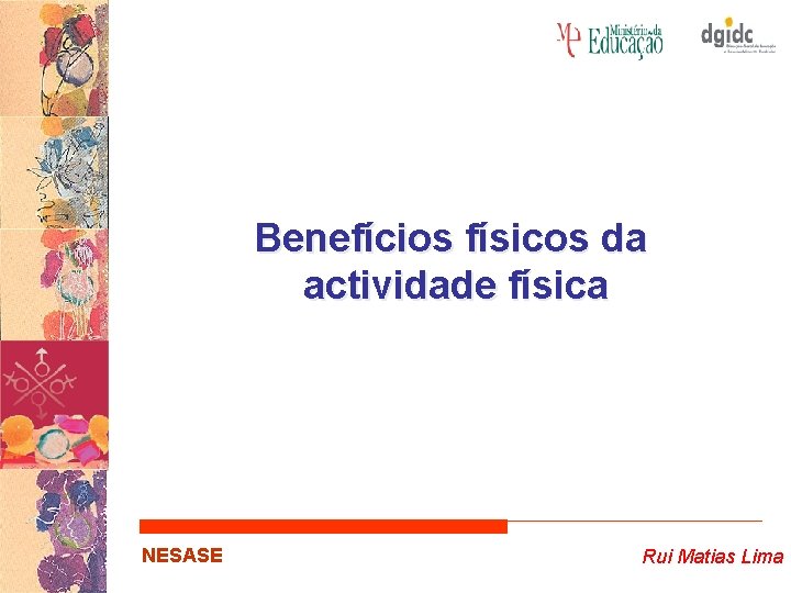 Benefícios físicos da actividade física NESASE Rui Matias Lima 