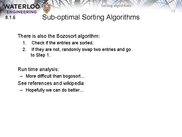 Sorting algorithms 14 Sub-optimal Sorting Algorithms 8. 1. 6 There is also the Bozosort