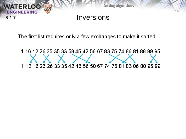 Sorting algorithms 16 8. 1. 7 Inversions The first list requires only a few