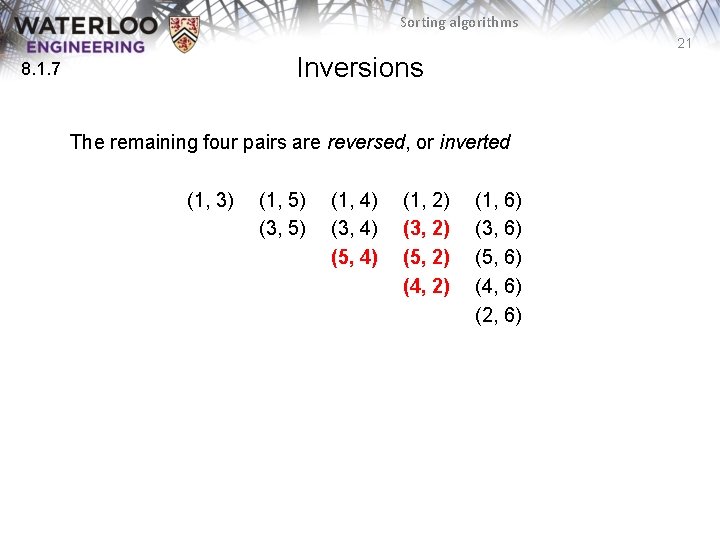 Sorting algorithms 21 Inversions 8. 1. 7 The remaining four pairs are reversed, or