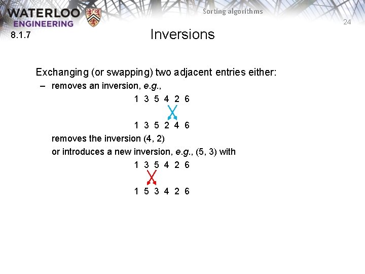 Sorting algorithms 24 8. 1. 7 Inversions Exchanging (or swapping) two adjacent entries either: