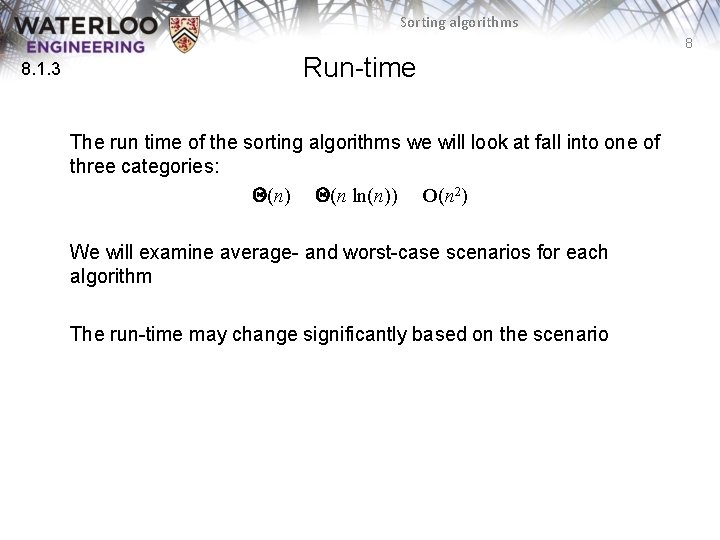 Sorting algorithms 8 8. 1. 3 Run-time The run time of the sorting algorithms