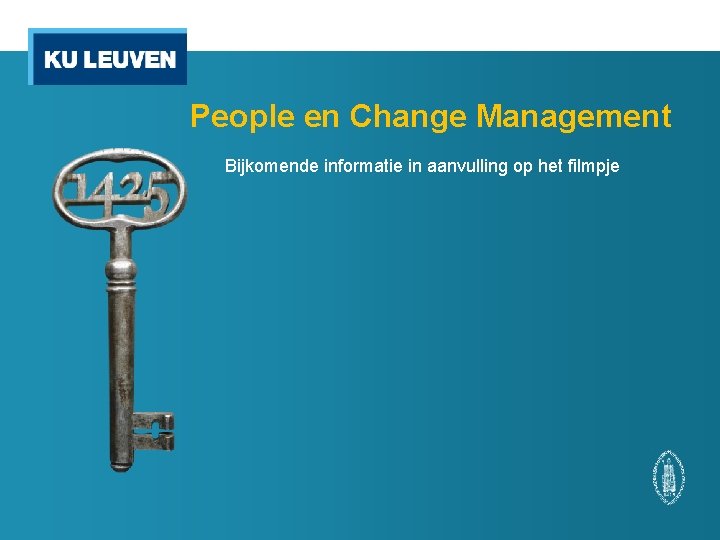 People en Change Management Bijkomende informatie in aanvulling op het filmpje 