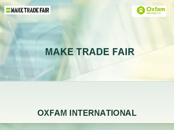 MAKE TRADE FAIR OXFAM INTERNATIONAL 