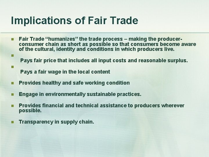 Implications of Fair Trade n n n Fair Trade “humanizes” the trade process –