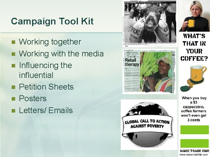 Campaign Tool Kit n n n Working together Working with the media Influencing the