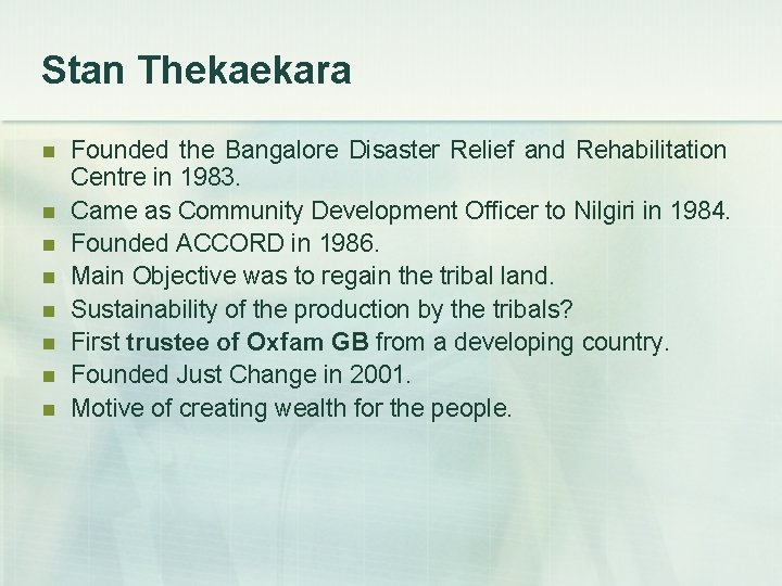 Stan Thekaekara n n n n Founded the Bangalore Disaster Relief and Rehabilitation Centre Stan Thekaekara n n n n Founded the Bangalore Disaster Relief and Rehabilitation Centre