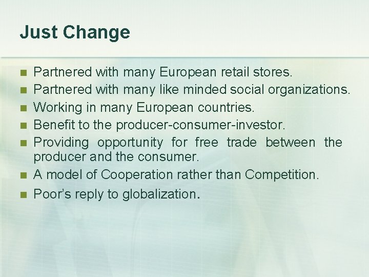 Just Change n n n n Partnered with many European retail stores. Partnered with Just Change n n n n Partnered with many European retail stores. Partnered with
