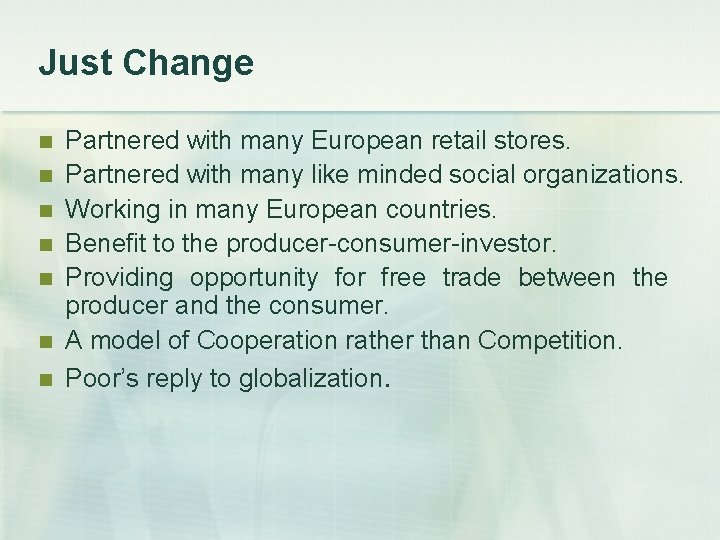 Just Change n n n n Partnered with many European retail stores. Partnered with