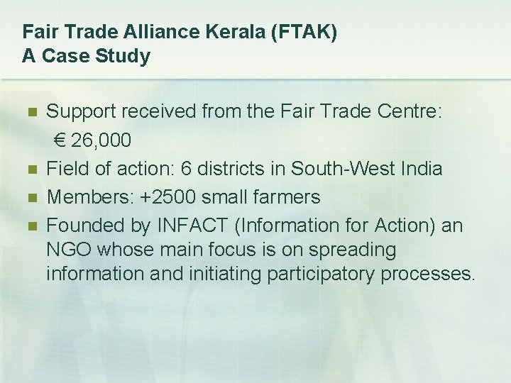 Fair Trade Alliance Kerala (FTAK) A Case Study Support received from the Fair Trade