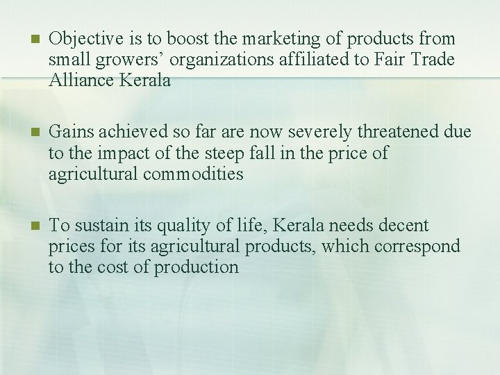 n Objective is to boost the marketing of products from small growers’ organizations affiliated