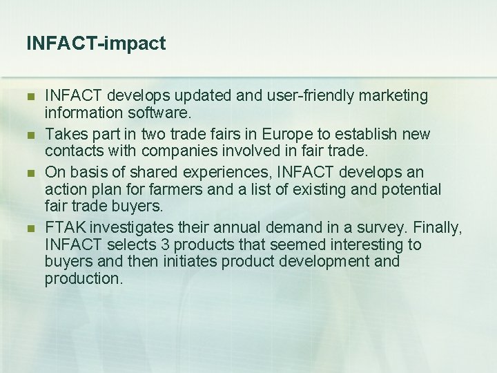 INFACT-impact n n INFACT develops updated and user-friendly marketing information software. Takes part in INFACT-impact n n INFACT develops updated and user-friendly marketing information software. Takes part in