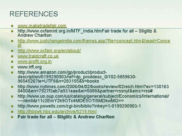 REFERENCES n n n n www. maketradefair. com http: //www. oxfamint. org. in/MTF_India. htm. REFERENCES n n n n www. maketradefair. com http: //www. oxfamint. org. in/MTF_India. htm.