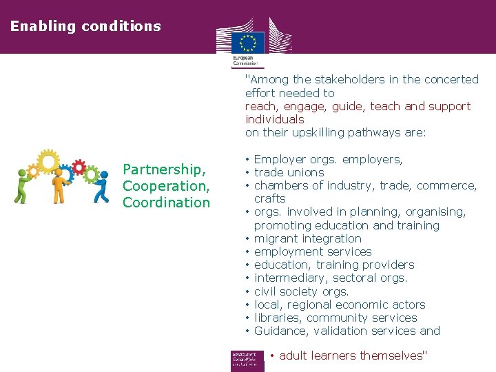 Enabling conditions "Among the stakeholders in the concerted effort needed to reach, engage, guide, Enabling conditions "Among the stakeholders in the concerted effort needed to reach, engage, guide,