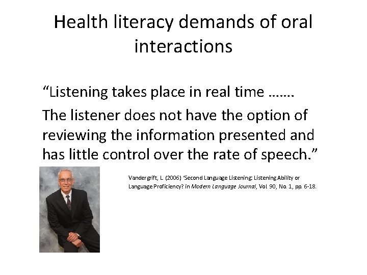 Health literacy demands of oral interactions “Listening takes place in real time ……. The