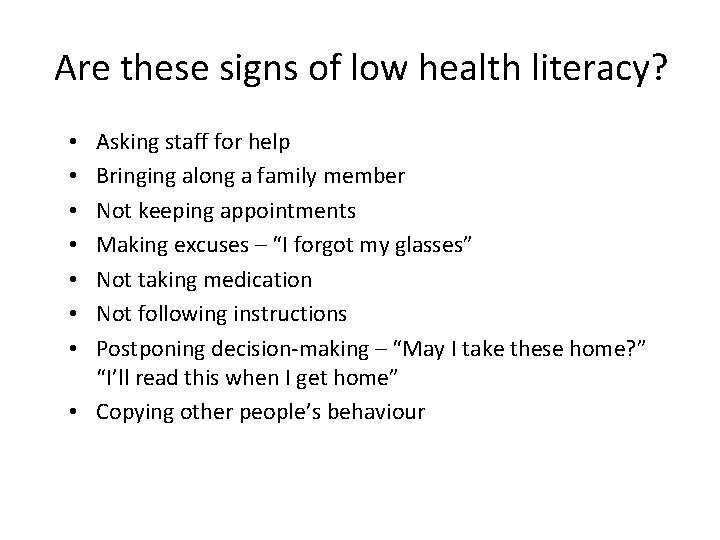 Are these signs of low health literacy? Asking staff for help Bringing along a