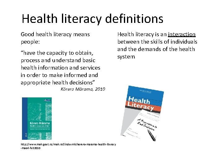 Health literacy definitions Good health literacy means people: “have the capacity to obtain, process