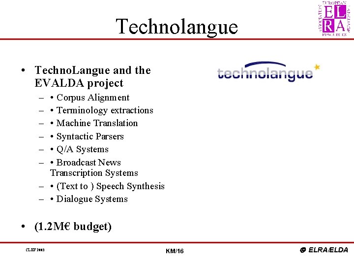 Technolangue • Techno. Langue and the EVALDA project – – – • Corpus Alignment