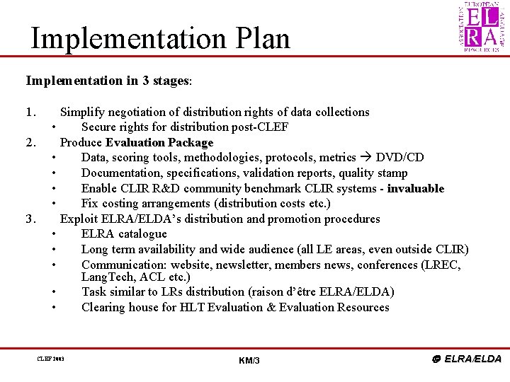 Implementation Plan Implementation in 3 stages: 1. • 2. • • 3. • •