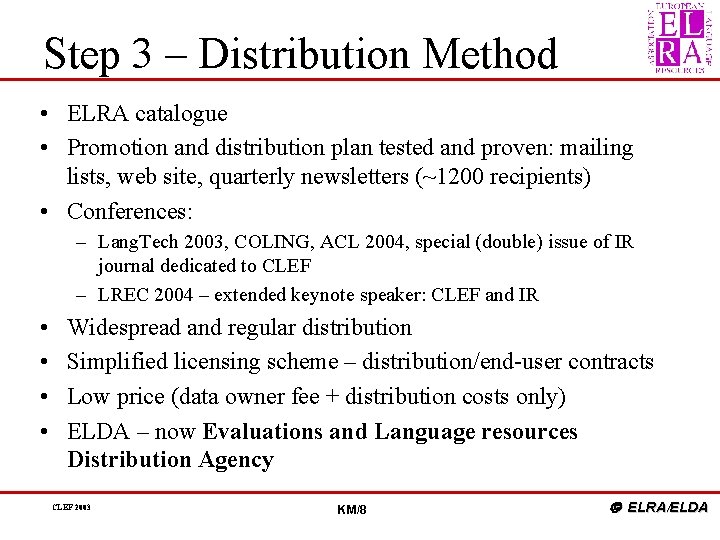 Step 3 – Distribution Method • ELRA catalogue • Promotion and distribution plan tested
