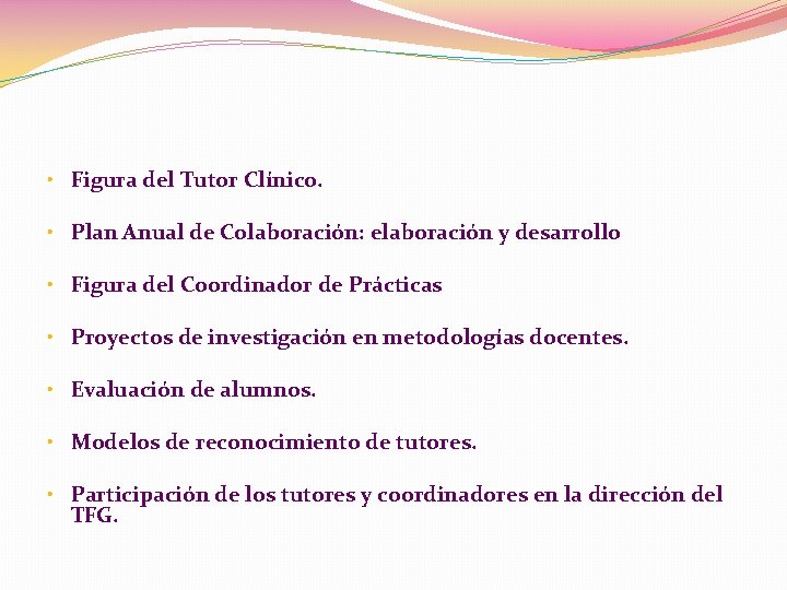 • Figura del Tutor Clínico. • Plan Anual de Colaboración: elaboración y desarrollo