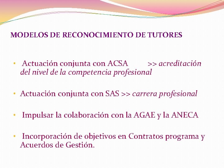 MODELOS DE RECONOCIMIENTO DE TUTORES • Actuación conjunta con ACSA >> acreditación del nivel