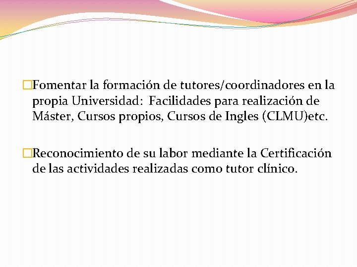 �Fomentar la formación de tutores/coordinadores en la propia Universidad: Facilidades para realización de Máster,