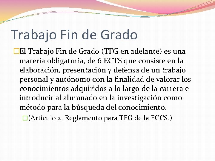 Trabajo Fin de Grado �El Trabajo Fin de Grado (TFG en adelante) es una