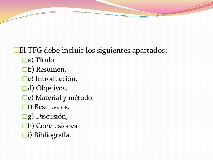 �El TFG debe incluir los siguientes apartados: �a) Título, �b) Resumen, �c) Introducción, �d)
