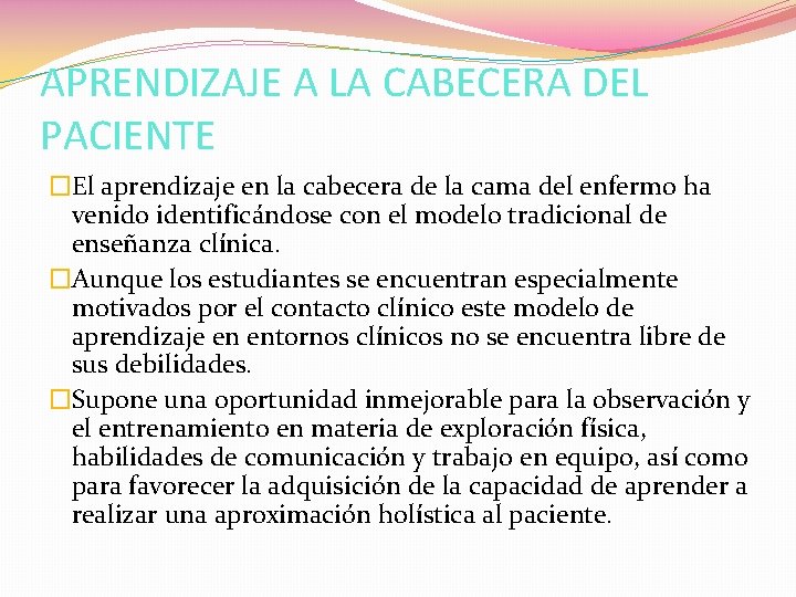 APRENDIZAJE A LA CABECERA DEL PACIENTE �El aprendizaje en la cabecera de la cama