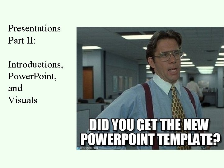 Presentations Part II: Introductions, Power. Point, and Visuals 