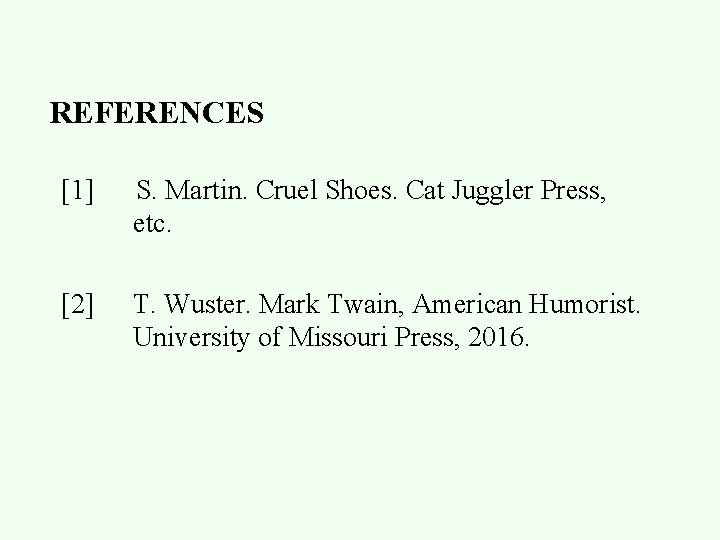 REFERENCES [1] S. Martin. Cruel Shoes. Cat Juggler Press, etc. [2] T. Wuster. Mark
