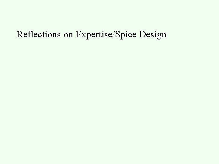 Reflections on Expertise/Spice Design 