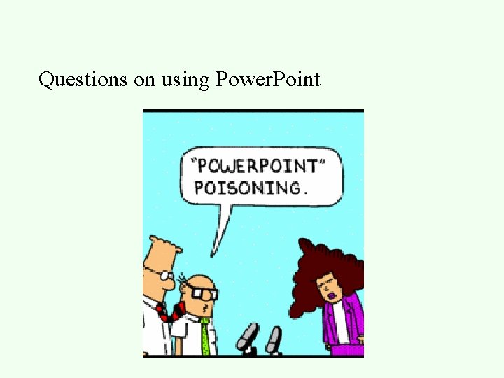 Questions on using Power. Point 