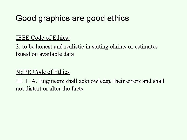 Good graphics are good ethics IEEE Code of Ethics: 3. to be honest and