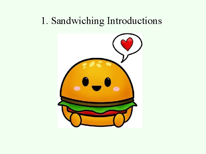 1. Sandwiching Introductions 
