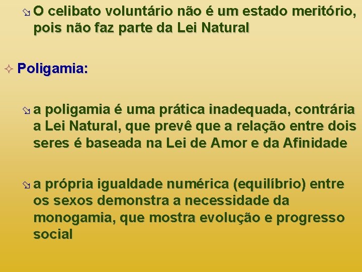 ø O celibato voluntário não é um estado meritório, pois não faz parte da