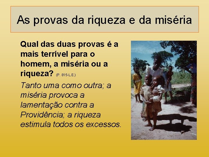 As provas da riqueza e da miséria Qual das duas provas é a mais